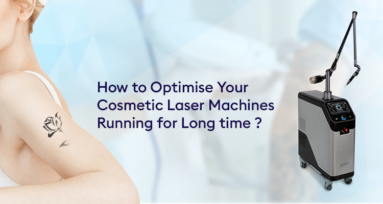 How to Optimise Your Cosmetic Laser Machines Running for Long time?